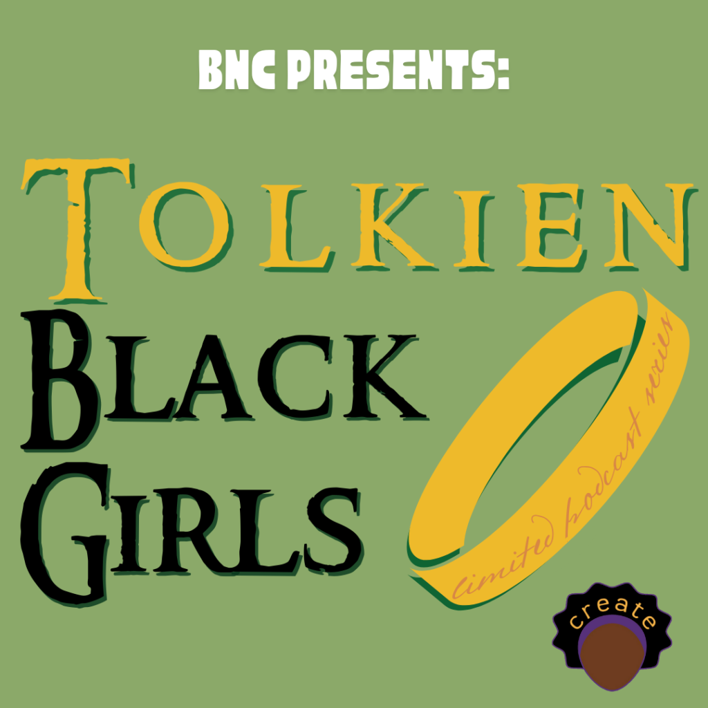 BNC Presents: Tolkien Black Girls