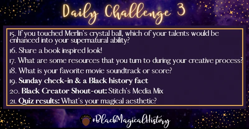 #BlackMagicalHistory Daily Challenges Week 3