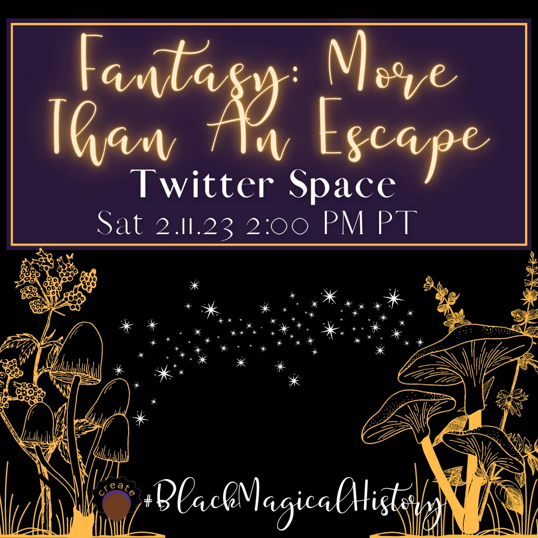 Fantasy: More Than An Escape #BlackMagicalHistory Twitter Space